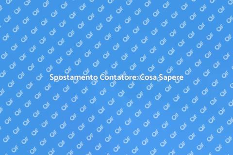 Spostare un Contatore: Guida Pratica
