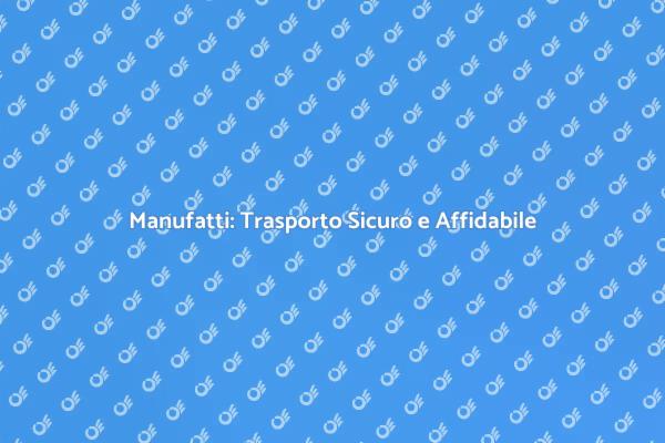 Trasporto Efficiente di Manufatti