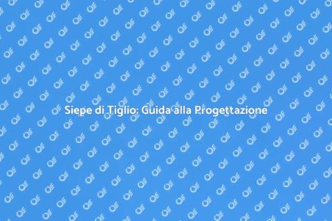 Progettare Siepe di Tiglio per Giardini
