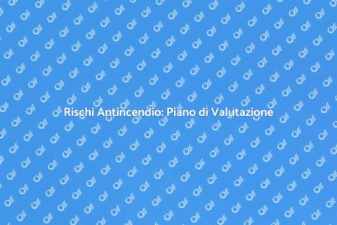 Piano di Valutazione Rischi Antincendio