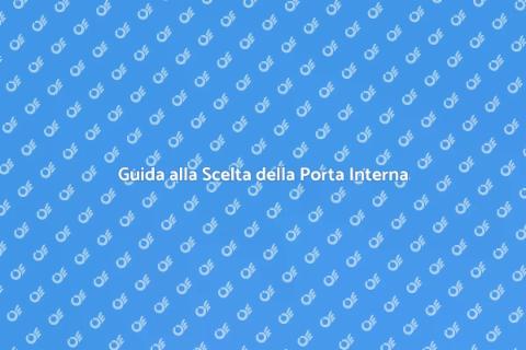 Scegliere la Porta da Interno Perfetta