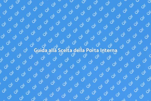 La Porta Interna: Guida alla Scelta