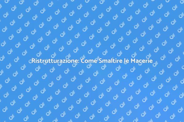 Smaltire le Macerie per una Ristrutturazione Efficace