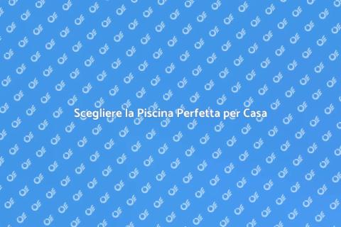 Comprare una Piscina per la Casa