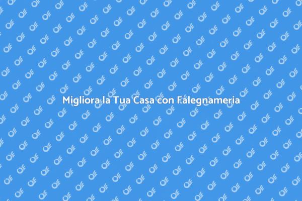 Trasforma la Tua Casa con Falegnameria
