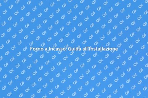 Installare un Forno a Incasso