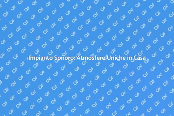 Creazione di Atmosfere con Impianto Sonoro