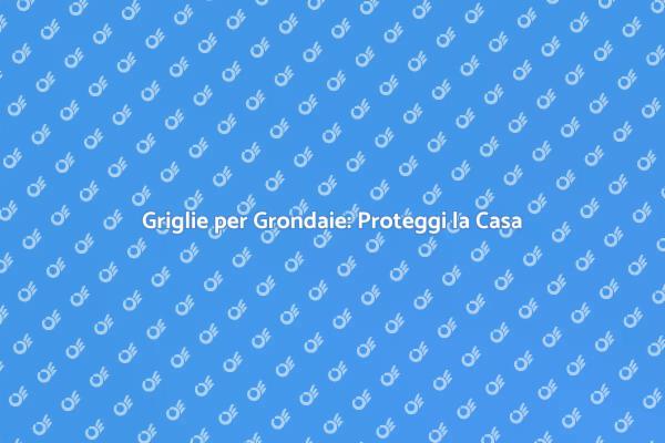 Mantieni Grondaie Libere e Funzionali