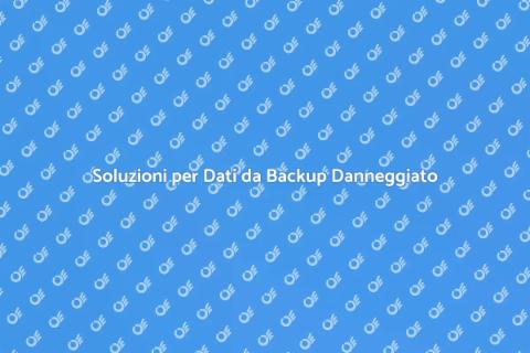 Recupero Dati da Backup Danneggiato