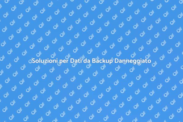 Come Recuperare Dati da Backup Danneggiati