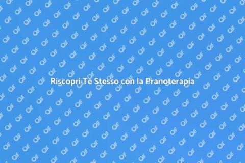 Pranoterapia: Rinnova Corpo e Mente