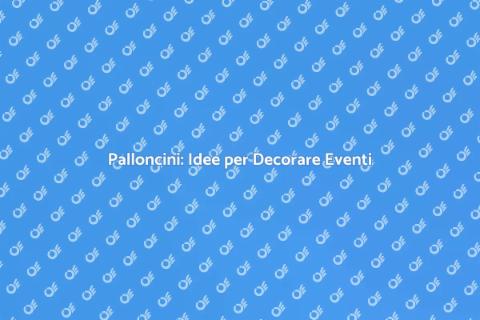 Decorare Eventi con Palloncini