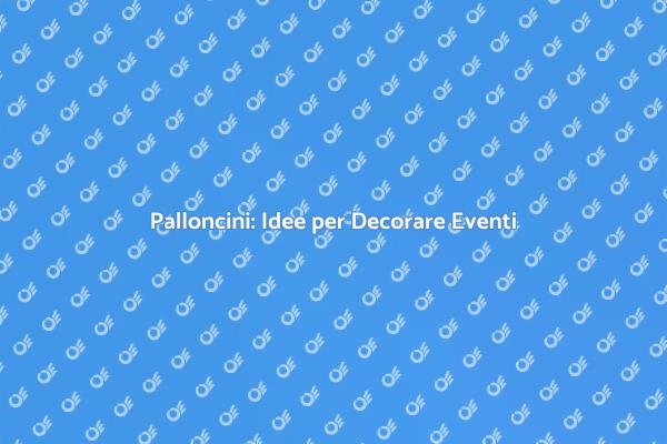 Trasforma il Tuo Evento con Palloncini