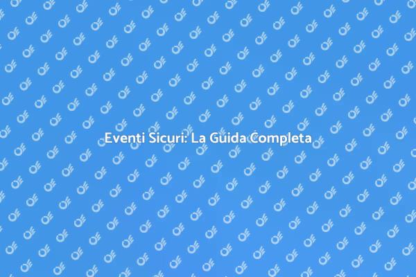 Garantire Sicurezza nei Tuoi Eventi