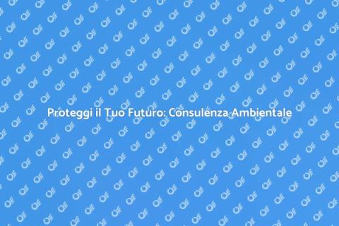 Consulenza per la Tutela Ambientale