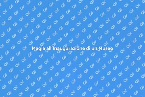 Assumere un Mago per Inaugurare un Museo