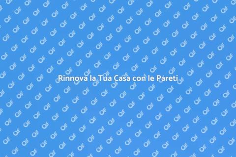 Finitura delle Pareti per la Tua Casa