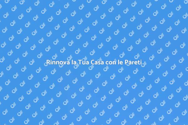 Trasforma le Pareti della Tua Casa