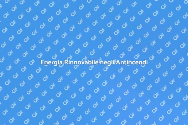 Rinnovabilità delle Fonti per Antincendi