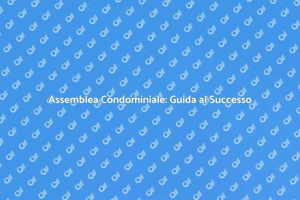 Come Organizzare un'Assemblea di Successo