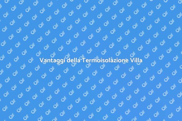 Scopri i Vantaggi della Termoisolazione