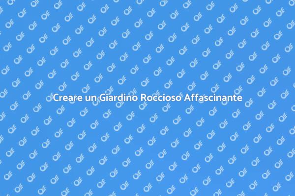 La Bellezza di un Giardino Roccioso
