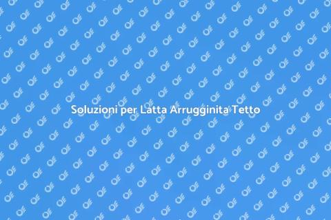 Riparare Latta Arrugginita Tetto