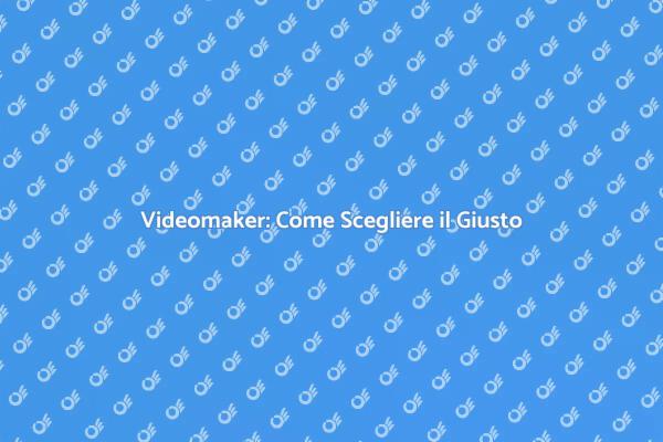 Scopri come Scegliere un Videomaker