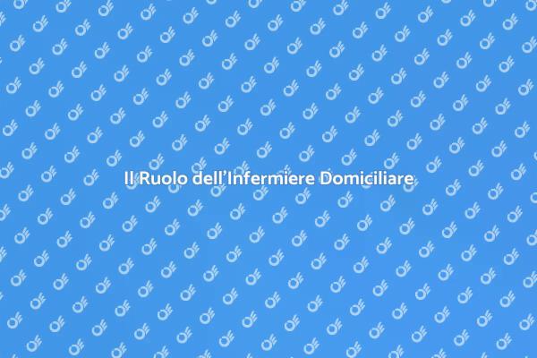 Infermiere Domiciliare: Un Supporto Essenziale