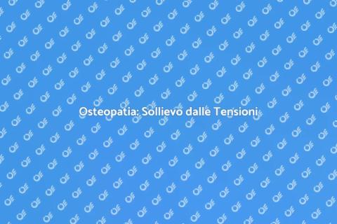 Trattamento Osteopatico per Tensioni