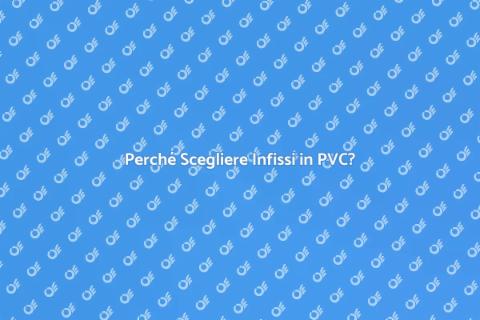 Infissi in PVC: Scelta Ideale per Casa