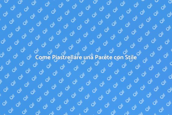 Rinnova i Tuoi Spazi con Piastrelle
