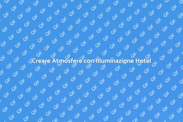 Montare Illuminazione per Hotel e Resort