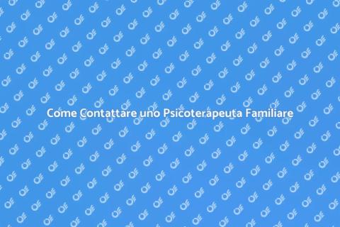 Chiamare uno Psicoterapeuta Familiare