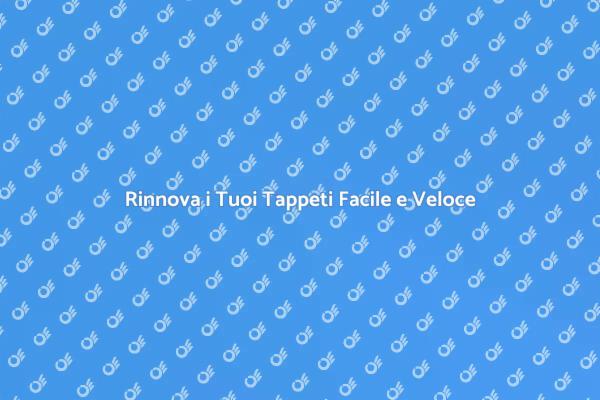 Rinnova i tuoi tappeti con facilità