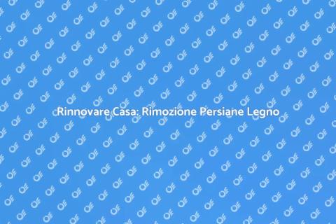 Rimuovere Persiane in Legno per Rinnovare