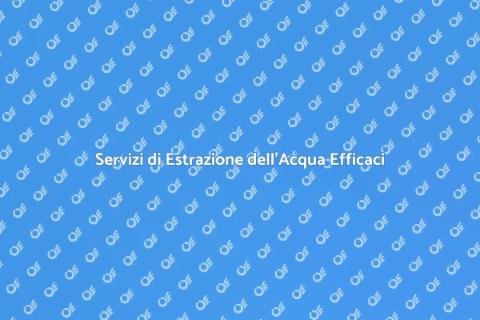 Estrazione dell'Acqua: Servizi Eccellenti