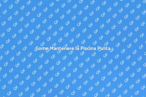 Pulizia Piscina Estiva: Guida Essenziale