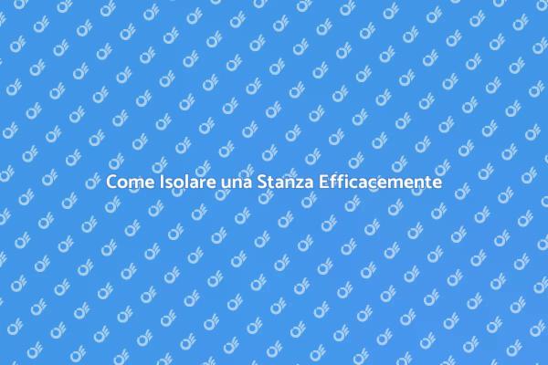 Isolamento: Migliora il Tuo Comfort