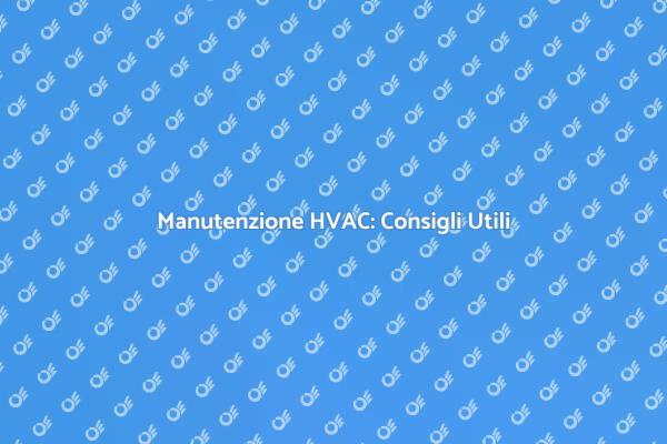 Riparazioni HVAC: Tutto ciò che serve