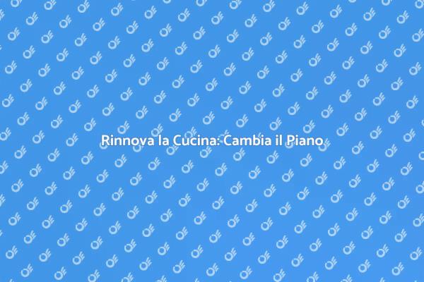 Cambia il Piano Cucina in Formica
