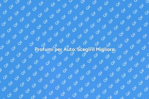 Deodorante per Auto: Profumi Freschi