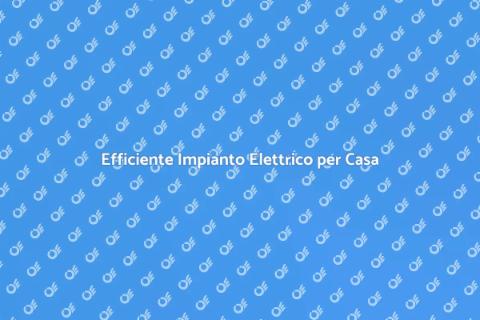 Impianto Elettrico Alto Rendimento