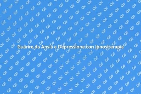 Ipnositerapia per Ansia e Depressione