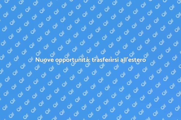 Trasferirsi all'estero: guida pratica