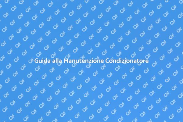 Manutenzione Efficiente del Condizionatore