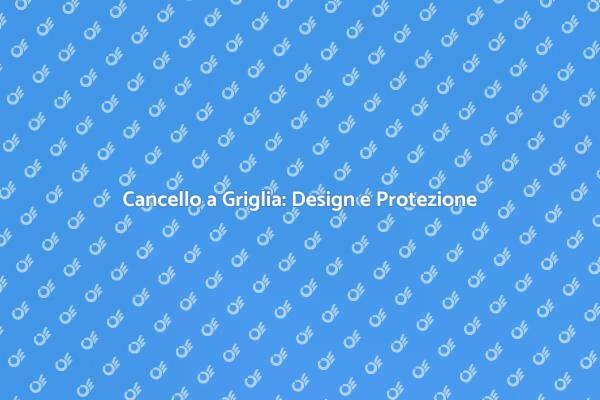 Stile e Sicurezza con Cancello a Griglia