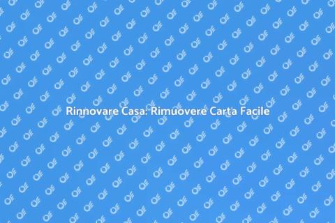 Rimuovere Carta da Parati: Guida Facile