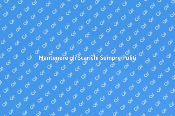 Pulizia Scarichi: Perché è Fondamentale