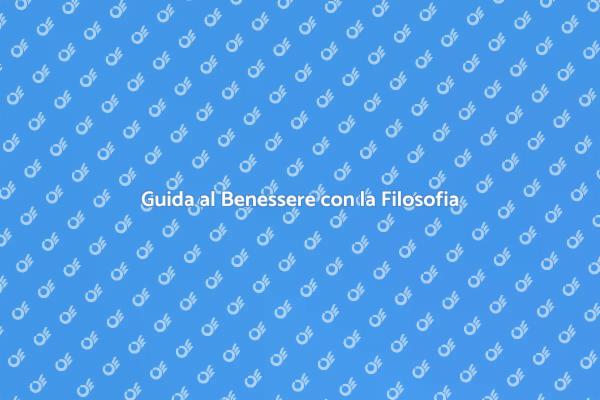 Filosofia Pratica per il Tuo Benessere